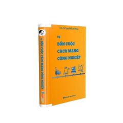 Về bốn cuộc cách mạng công nghiệp