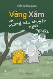 Vàng Xám Và Những Câu Chuyện Ngốc Nghếch