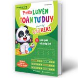 Phiếu Luyện Toán Tư Duy Cùng Gấu Kiki 5: Làm Quen Với Phép Tính