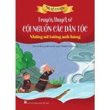 Mẹ kể con nghe - Truyền thuyết về cội nguồn các dân tộc (Lựa chọn theo chủ đề)