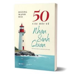 50 Câu Hỏi Về Nhân Sinh Quan