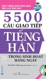 5500 Câu Giao Tiếp Tiếng Hàn Trong Sinh Hoạt Hàng Ngày