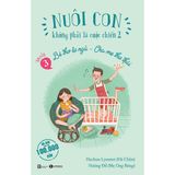 Nuôi Con Không Phải Là Cuộc Chiến 2 - Bé Thơ Tự Ngủ, Cha Mẹ Thư Thái - Quyển 3 (Tái Bản 2021)