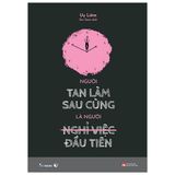 Người Tan Làm Sau Cùng Là Người Nghỉ Việc Đầu Tiên