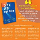Chiến Lược Sản Phẩm - 4 Cấp Tư Duy Để Tạo Sản Phẩm Kinh Doanh Hiệu Quả Và Có Lợi Nhuận Bền Vững