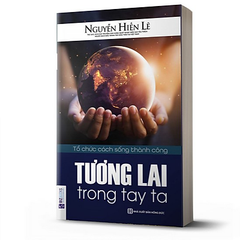 Tương lai trong tay ta - tổ chức cách sống thành công