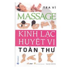 Massage Kinh Lạc Huyệt Vị Toàn Thư (Tái Bản 2022)