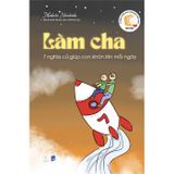 Làm Cha - 7 Nghĩa Cử Giúp Con Khôn Lớn Mỗi Ngày