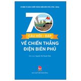 Kỉ Niệm 70 Năm Chiến Thắng Điện Biên Phủ - 70 Câu Hỏi-Đáp Về Chiến Thắng Điện Biên Phủ