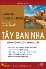 Cẩm Nang Hướng Dẫn Tự Học Tiếng Tây Ban Nha Trình Độ Sơ Cấp - Trung Cấp