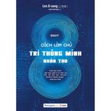 EIGHT - 8 Cách Làm Chủ Trí Thông Minh Nhân Tạo (Bìa mềm)