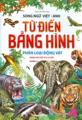 Từ Điển Bằng Hình: Phân Loại Động Vật - Phần 2 (Song Ngữ Việt - Anh) Dành Cho Trẻ Từ 0 - 6 Tuổi