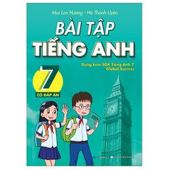 Bài tập tiếng Anh 7 - Có đáp án (Dùng kèm SGK TA7 Global Success)