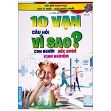 Hỏi Đáp Khoa Học - Đọc Ít Nhất - Hiểu Nhiều Nhất - 10 Vạn Câu Hỏi Vì Sao? (Cuốn lẻ)