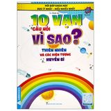 Hỏi Đáp Khoa Học - Đọc Ít Nhất - Hiểu Nhiều Nhất - 10 Vạn Câu Hỏi Vì Sao? (Cuốn lẻ)