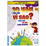 Hỏi Đáp Khoa Học - Đọc Ít Nhất - Hiểu Nhiều Nhất - 10 Vạn Câu Hỏi Vì Sao? (Cuốn lẻ)