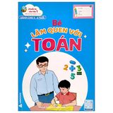 Chuẩn Bị Vào Lớp 1 - Bé Làm Quen Với Toán (Dành Cho 5-6 Tuổi)