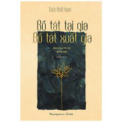 Bồ Tát Tại Gia - Bồ Tát Xuất Gia (Tái bản)