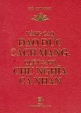 Nâng Cao Đạo Đức Cách Mạng, Quét Sạch Chủ Nghĩa Cá Nhân (Khổ Nhỏ)