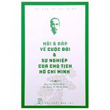 Di Sản Hồ Chí Minh - Hỏi & Đáp Về Cuộc Đời & Sự Nghiệp Của Chủ Tịch Hồ Chí Minh (Tái Bản 2020)