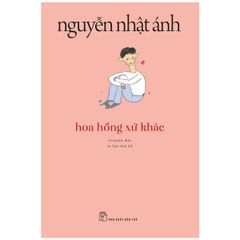 Hoa Hồng Xứ Khác (Tái Bản 2022)