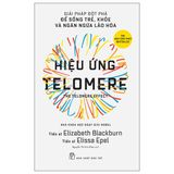 Hiệu Ứng Telomere - Giải Pháp Đột Phá Để Sống Trẻ, Khỏe Và Ngăn Ngừa Lão Hóa