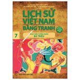 Lịch Sử Việt Nam Bằng Tranh 07: Nhụy Kiều Tướng Quân Bà Triệu (Tái Bản)