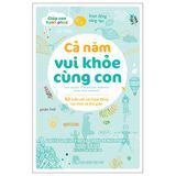 Giúp con hạnh phúc - Cả năm vui khỏe cùng con - 52 tuần với các hoạt động vui chơi và thư giãn