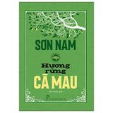 Hương rừng Cà Mau - Sơn Nam (Bản in năm 1962) (Bìa cứng)
