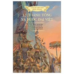 Lịch Sử Việt Nam Bằng Tranh - Lý Thánh Tông Và Nước Đại Việt (Bản Màu, Bìa mềm) (Tái Bản 2023)