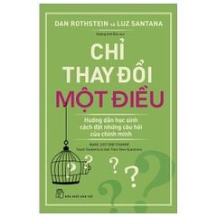 Chỉ thay đổi một điều - Hướng dẫn học sinh cách đặt những câu hỏi của chính mình