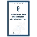 Di Sản Hồ Chí Minh - Nhật Ký Hành Trình Của Hồ Chủ Tịch Bốn Tháng Sang Pháp