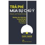 Trả phí mua sự chú ý: Quảng cáo sáng tạo trong thế giới kỹ thuật số