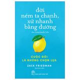 Đời ném ta chanh, xử nhanh bằng đường: Cuộc đời là những chọn lựa