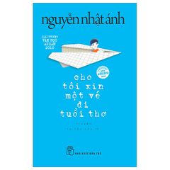 Cho tôi xin một vé đi tuổi thơ - Nguyễn Nhật Ánh (Tái bản 2023)