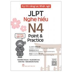 Kỳ Thi Năng Lực Nhật Ngữ JLPT - N4 Point & Practice - Nghe Hiểu