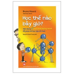 Học Thế Nào Bây Giờ? - Vận Dụng 8 Loại Hình Thông Minh Để Giúp Trẻ Học Tập Tốt Hơn