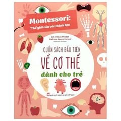Montessori - Cuốn Sách Đầu Tiên Về Cơ Thể Dành Cho Trẻ