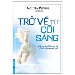 Trở Về Từ Cõi Sáng (Tái Bản 2022)