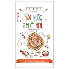 Bột Nước Muối Men - Nền Tảng Của Bánh Mỳ Và Pizza Thủ Công