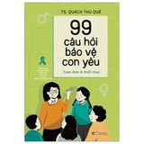 99 Câu hỏi bảo vệ con yêu - Toàn diện & thiết thực