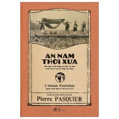 An Nam thời xưa - Tiểu luận về hệ thống tổ chức An Nam trước khi có sự can thiệp của Pháp