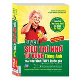 Sách Luyện Siêu Trí Nhớ Từ Vựng Tiếng Anh Dành Cho Học Sinh THPT Quốc Gia