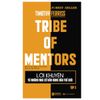 Lời Khuyên Từ Những Nhà Cố Vấn Hàng Đầu Thế Giới - Tribe Of Mentor (Tập 2)