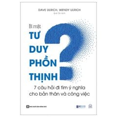 Bí mật tư duy phồn thịnh - 7 câu hỏi đi tìm ý nghĩa cho bản thân và công việc