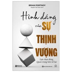 Hình dáng của sự thịnh vượng: Lựa chọn đúng quan trọng hơn nỗ lực