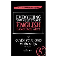 Everything You Need to Ace English Language Arts - Quyển Vở Ai Cũng Muốn Mượn