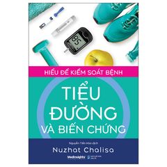 Hiểu Để Kiểm Soát Bệnh Tiểu Đường Và Biến Chứng