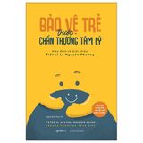 Bảo Vệ Trẻ Trước Chấn Thương Tâm Lý