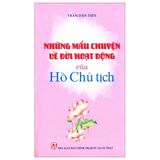 Những mẩu chuyện về đời hoạt động của Hồ Chủ tịch